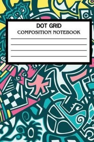 Cover of Dot Grid Composition Notebook