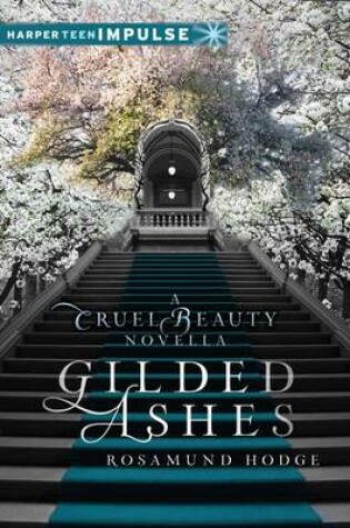 Cover of Gilded Ashes: A Cruel Beauty Novella