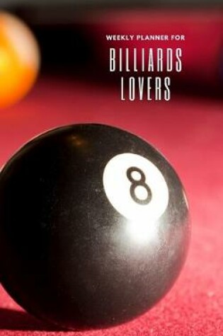 Cover of Weekly Planner for Billiards Lovers