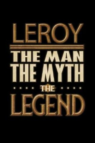 Cover of Leroy The Man The Myth The Legend