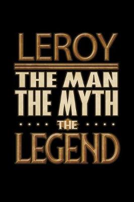 Book cover for Leroy The Man The Myth The Legend