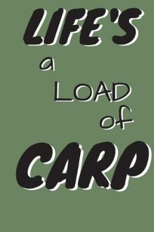 Cover of Life's A Load Of Carp