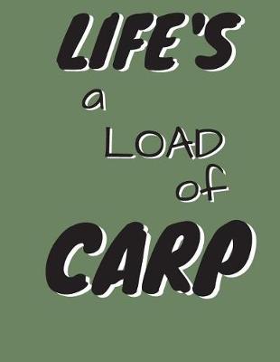 Book cover for Life's A Load Of Carp
