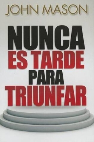 Cover of Nunca Es Tarde Para Triunfar