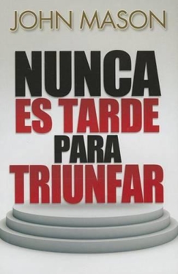 Book cover for Nunca Es Tarde Para Triunfar