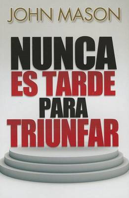 Book cover for Nunca Es Tarde Para Triunfar