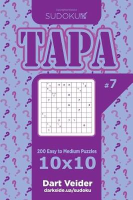 Cover of Sudoku Tapa - 200 Easy to Medium Puzzles 10x10 (Volume 7)