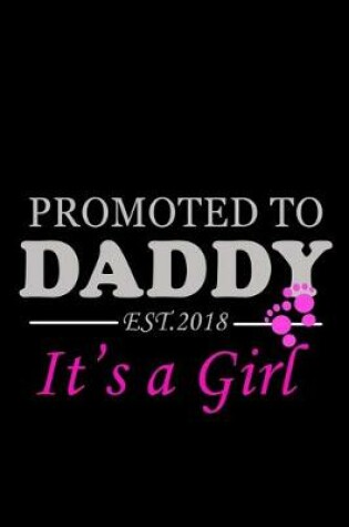 Cover of Promoted to Daddy EST. 2018 it's a Girl