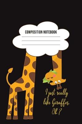 Book cover for Composition - I Just Really Like Giraffes, Ok?