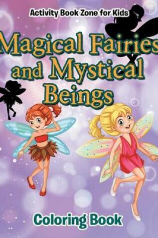 Cover of Magical Fairies and Mystical Beings Coloring Book