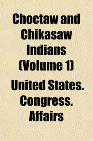 Cover of Choctaw and Chikasaw Indians (Volume 1)