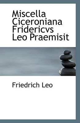 Book cover for Miscella Ciceroniana Fridericvs Leo Praemisit