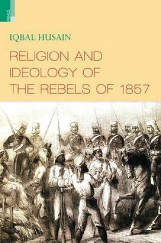 Cover of Religion and Ideology of the Rebels of 1857