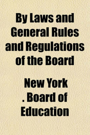 Cover of By Laws and General Rules and Regulations of the Board