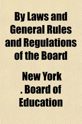 Book cover for By Laws and General Rules and Regulations of the Board