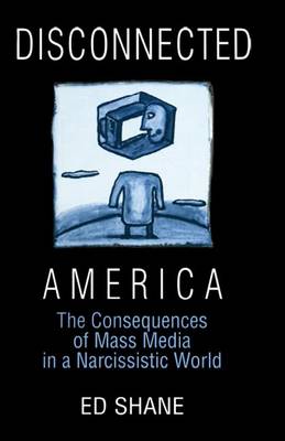 Book cover for Disconnected America: The Future of Mass Media in a Narcissistic Society