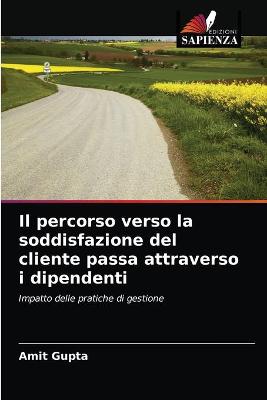 Book cover for Il percorso verso la soddisfazione del cliente passa attraverso i dipendenti