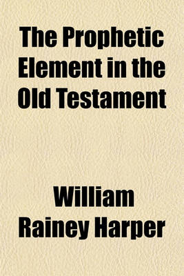 Book cover for The Prophetic Element in the Old Testament