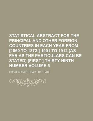 Book cover for Statistical Abstract for the Principal and Other Foreign Countries in Each Year from [1860 to 1872-] 1901 to 1912 (as Far as the Particulars Can Be St