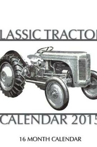 Cover of Classic Tractors Calendar 2015