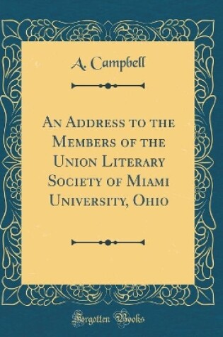 Cover of An Address to the Members of the Union Literary Society of Miami University, Ohio (Classic Reprint)