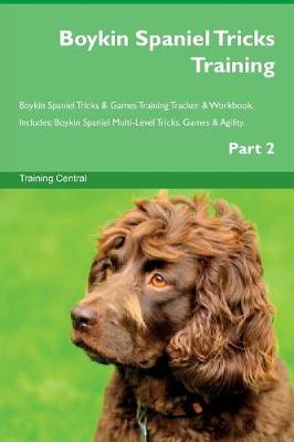 Book cover for Boykin Spaniel Tricks Training Boykin Spaniel Tricks & Games Training Tracker & Workbook. Includes