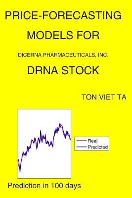 Book cover for Price-Forecasting Models for Dicerna Pharmaceuticals, Inc. DRNA Stock