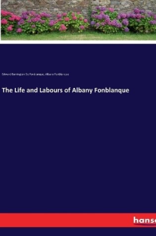 Cover of The Life and Labours of Albany Fonblanque