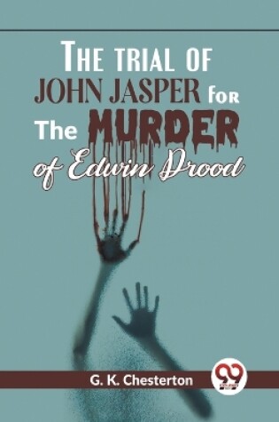 Cover of The Trial Of John Jasper For The Murder Of Edwin Drood