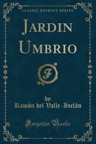 Cover of Jardin Umbrio (Classic Reprint)