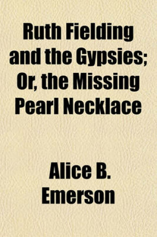 Cover of Ruth Fielding and the Gypsies; Or, the Missing Pearl Necklace