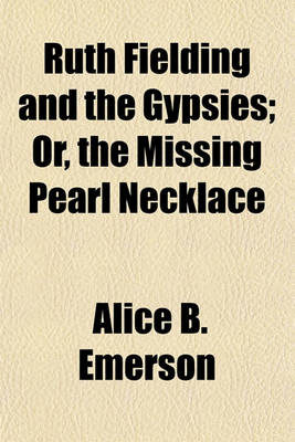 Book cover for Ruth Fielding and the Gypsies; Or, the Missing Pearl Necklace