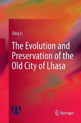 Book cover for The Evolution and Preservation of the Old City of Lhasa