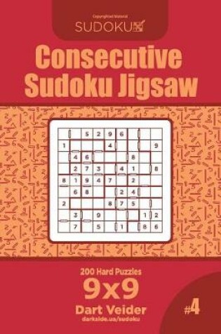 Cover of Consecutive Sudoku Jigsaw - 200 Hard Puzzles 9x9 (Volume 4)