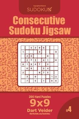 Cover of Consecutive Sudoku Jigsaw - 200 Hard Puzzles 9x9 (Volume 4)