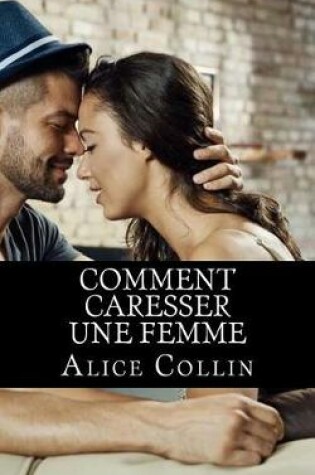 Cover of Comment caresser une femme