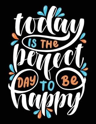 Book cover for Today is the perfect day to be Happy