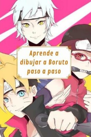 Cover of Aprende a dibujar a Boruto paso a paso