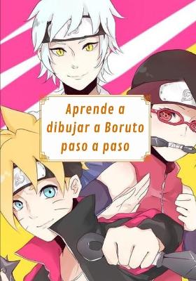 Cover of Aprende a dibujar a Boruto paso a paso