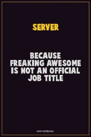 Cover of Server, Because Freaking Awesome Is Not An Official Job Title