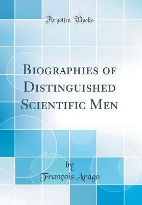 Book cover for Biographies of Distinguished Scientific Men (Classic Reprint)