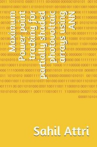 Cover of Maximum Power point tracking for partially shaded photovoltaic arrays using ANN