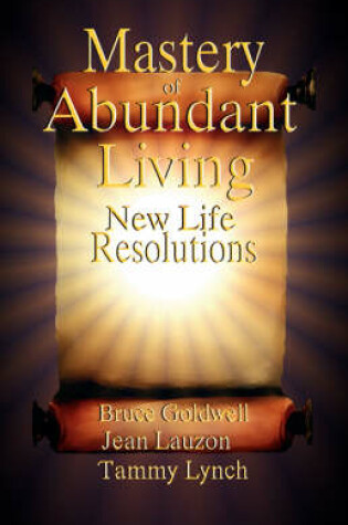 Cover of Mastery of Abundant Living - New Life Resolutions