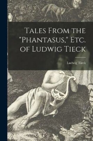 Cover of Tales From the "Phantasus," Etc. of Ludwig Tieck