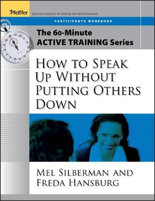 Book cover for The 60-Minute Active Training Series: How to Speak Up Without Putting Others Down, Participant's Workbook