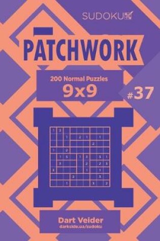 Cover of Sudoku Patchwork - 200 Normal Puzzles 9x9 (Volume 37)
