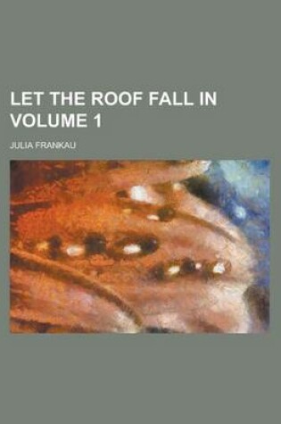 Cover of Let the Roof Fall in Volume 1