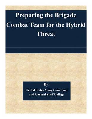 Book cover for Preparing the Brigade Combat Team for the Hybrid Threat