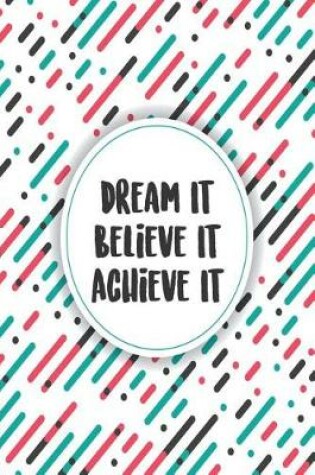 Cover of Dream It Believe It Achieve It