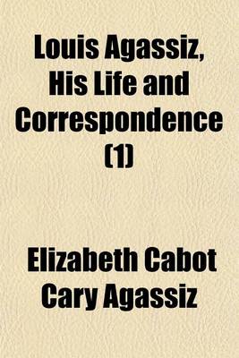 Book cover for Louis Agassiz, His Life and Correspondence (1)